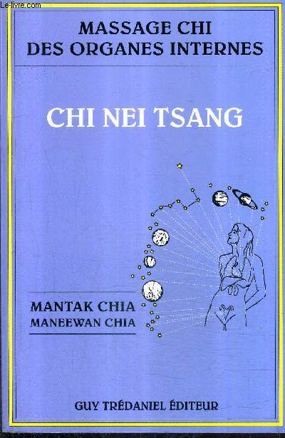 MASSAGE CHI DES ORGANES INTERNES - CHI NEI TSANG - NOUVELLE EDITION.
