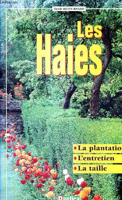 LES HAIES - LA PLANTATION L'ENTRETIEN LA TAILLE.