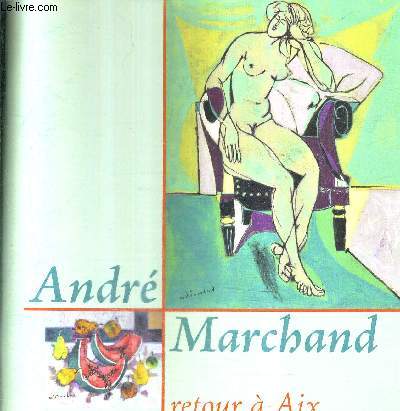 EXPOSITION ANDRE MARCHAND - HOTEL ESTIENNE DE SAINT JEAN (EX MUSEE DU VIEIL AIX) EXPOSITION DU 25 MAI AU 27 SEPTEMBRE 2009.