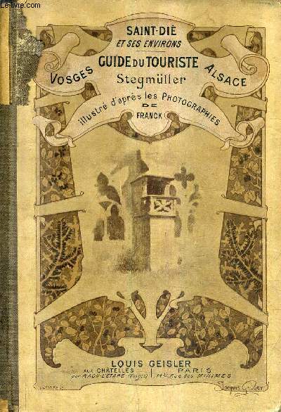 SAINTE DIE ET SES ENVIRONS - GUIDE DU TOURISTE DANS LES VOSGES ET L'ALSACE - 2E EDITION.