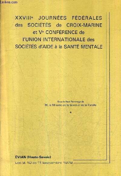 PLAQUETTE PROGRAMME : XXVIIIE JOURNEES FEDERALES DES SOCIETES DE CROIX MARINE ET VE CONFERENCE DE L'UNION INTERNATIONALE DS SOCIETES D'AIDE A LA SANTE MENTALE - EVIAN LES 9 10 ET 11 SEPTEMBRE 1979 .