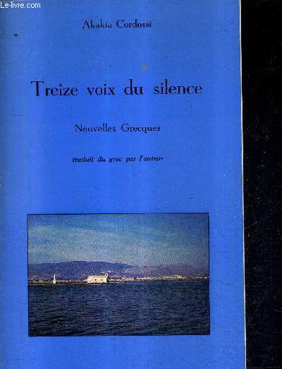 TREIZE VOIX DU SILENCE - NOUVELLES GRECQUES / COLLECTION ESPACES MEDITERRANEENS .