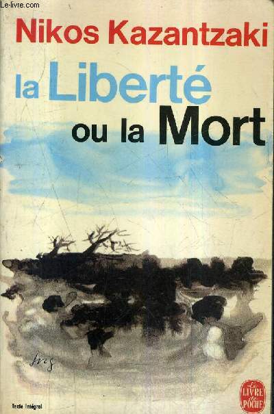 LA LIBERTE OU LA MORT - COLLECTION LE LIVRE DE POCHE N1714 .