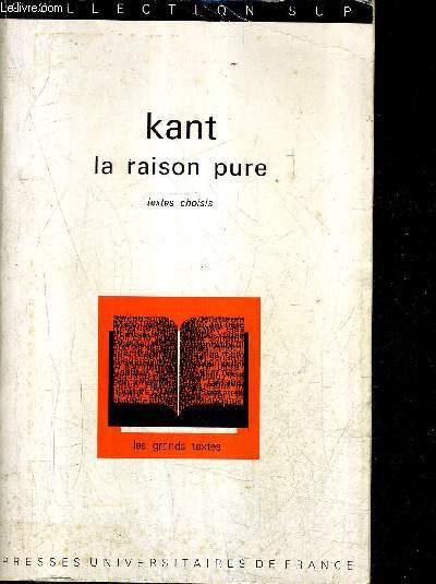 LA RAISON PURE - EXTRAITS DE LA CRITIQUE CHOISIS ET PRESENTES PAR FLORENCE KHODOSS / COLLECTION SUP.