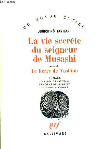 LA VIE SECRETE DU SEIGNEUR DU MUSASHI SUIVI DE LE LIERRE DE YOSHINO.