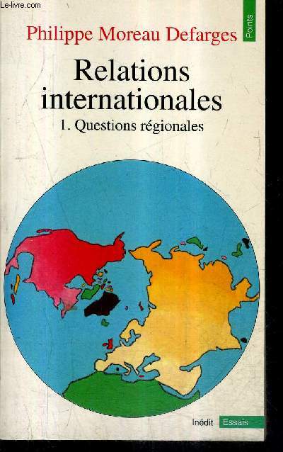 RELATIONS INTERNATIONALES - TOME 1 : QUESTIONS REGIONALES / 2E EDITION MISE A JOUR EN AVRIL 1994 / COLLECTION POINTS ESSAIS N259.