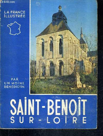 SAINT BENOIT SUR LOIRE ET GERMIGNY DES PRES / COLLECTION LA FRANCE ILLUSTREE.