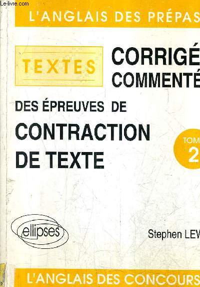 L'ANGLAIS DES PREPAS - TEXTES - CORRIGES COMMENTES DES EPREUVES DE CONTRACTION DE TEXTE 1984-1994.