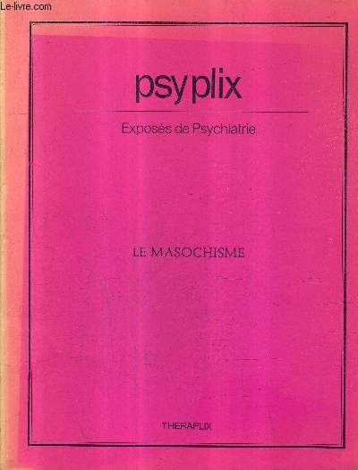 PSYPLIX EXPOSES DE PSYCHIATRIE - LE MASOCHISME.