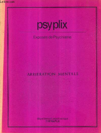 PSYPLIX EXPOSES DE PSYCHIATRIE - ARRIERATION MENTALE .
