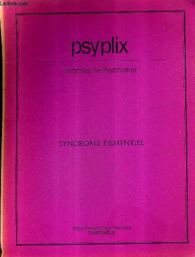 PSYPLIX EXPOSES DE PSYCHIATRIE - SYNDROME DEMENTIEL.