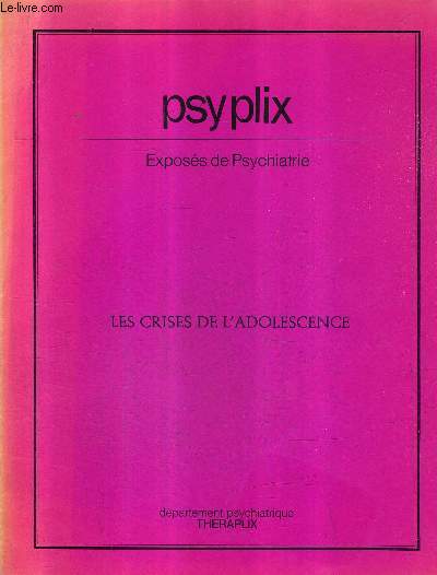 PSYPLIX EXPOSES DE PSYCHIATRIE - LES CRISES DE L'ADOLESCENCE.