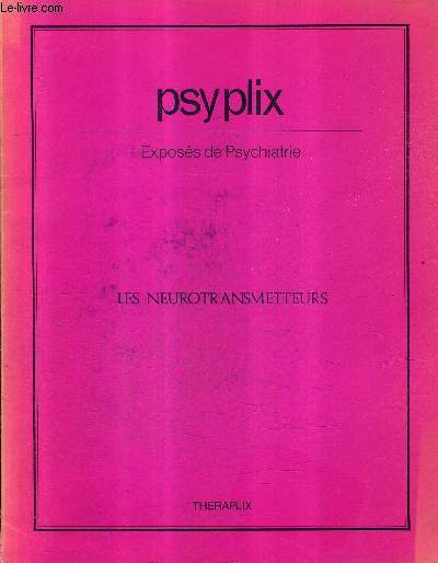 PSYPLIX EXPOSES DE PSYCHIATRIE - LES NEUROTRANSMETTEURS .