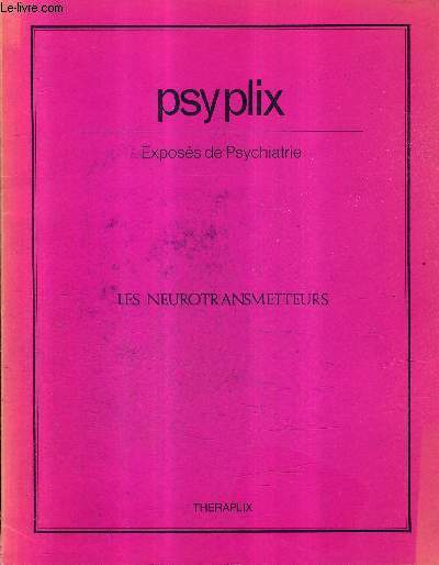 PSYPLIX EXPOSES DE PSYCHIATRIE - LES NEUROTRANSMETTEURS .