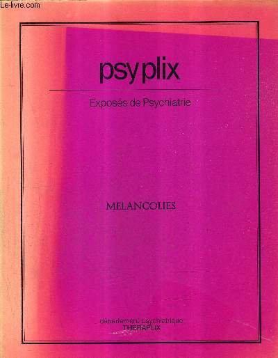 PSYPLIX EXPOSES DE PSYCHIATRIE - MELANCOLIES .