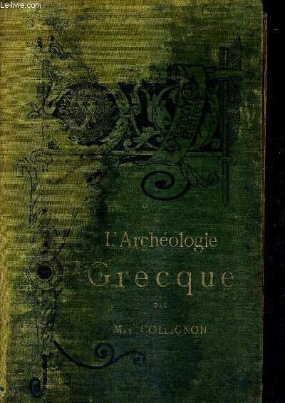 MANUEL D'ARCHEOLOGIE GRECQUE - NOUVELLE EDITION / COLLECTION BIBLIOTHEQUE DE L'ENSEIGNEMENT DES BEAUX ARTS.