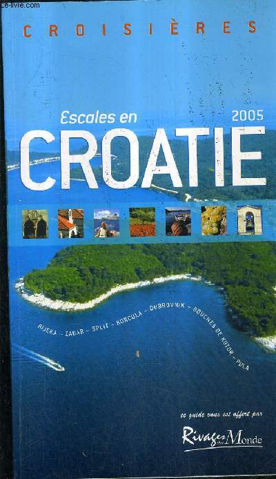 CROISIERES - ESCALES EN CROATIE 2005 - LE PETIT FUTE DE CROATIE EDITION 2005/2006.