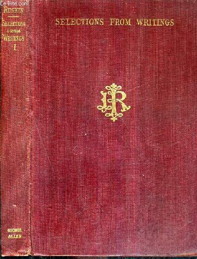 SELECTIONS FROM THE WRITINGS OF JOHN USKIN - FIRST SERIES 1843-1860 - THIRTY FIFTH THOUSAND.