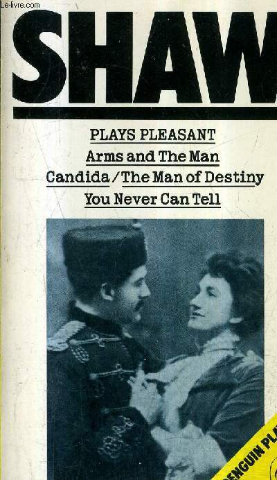 PLAYS PLEASANT - ARMS AND THE MAN CANDIDA THE MAN OF DESTINY YOU NEVER CAN TELL / DEFINITIVE TEXT.