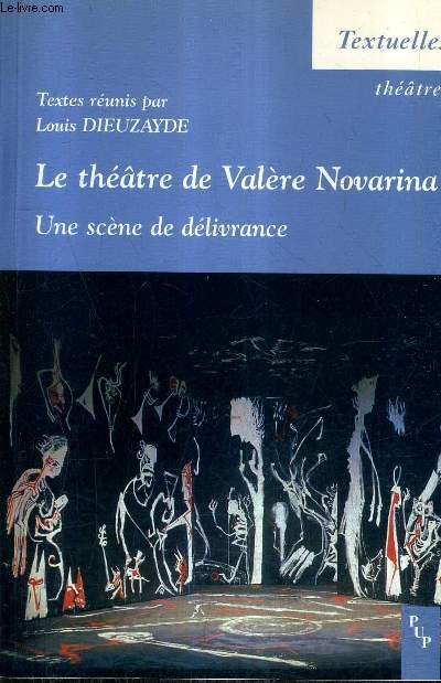 LE THEATRE DE VALERE NOVARINA - UNE SCENE DE DELIVRANCE / COLLECTION TEXTUELLES LITTERATURE.