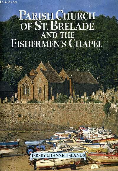 PARISH CHURCH OF ST. BRELADE AND THE FISHERMEN'S CHAPEL.