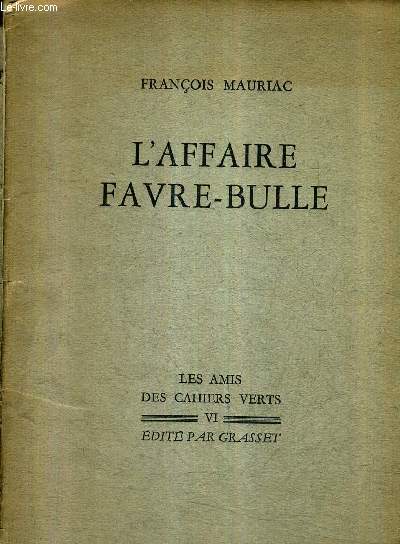 L'AFFAIRE FAVRE BULLE / LES AMIS DES CAHIERS VERTS VI.