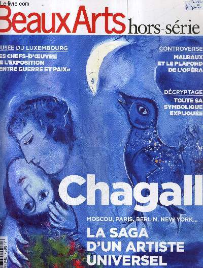 BEAUX ARTS HORS SERIE - CHAGALL LA SAGA D'UN ARTISTE UNIVERSEL - itinraire d'un juif errant - dans l'atelier de l'artiste - entretien avec marek halter - chagall a rv la bible - une soif d'universalit - aprs la guerre la gloire etc.