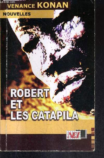 ROBERT ET LES CATAPILA - RECUEIL DE NOUVELLES / 2E EDITION.