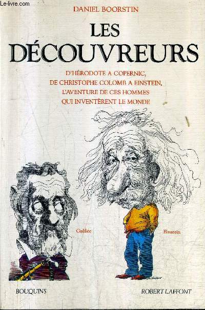 LES DECOUVREURS D'HERODOTE A COPERNIC DE CHRISTOPHE COLOMB A EINSTEIN L'AVENTURE DE CES HOMMES QUI INVENTERENT LE MONDE / COLLECTION BOUQUINS .