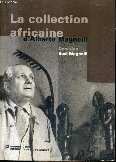 LA COLLECTION AFRICAINE D'ALBERTO MAGNELLI - DONATION SUSI MAGNELLI.