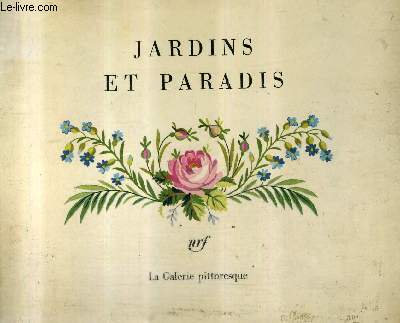 JARDINS ET PARADIS - COLLECTION LA GALERIE PITTORESQUE .