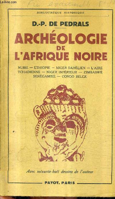 ARCHEOLOGIE DE L'AFRIQUE NOIRE - NUBIE ETHIOPIE NIGER SAHELIEN L'AIRE TCHADIENNE NIGER INFERIEUR ZIMBABWE SENEGAMBIE CONGO BELGE.