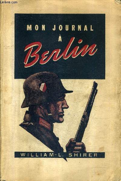MON JOURNAL A BERLIN - LE JOURNAL D'UN CORRESPONDANT ETRANGER 1934-1941.