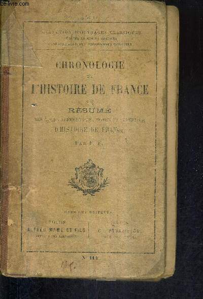 CHRONOLOGIE DE L'HISTOIRE DE FRANCE OU RESUME DES COURS ELEMENTAIRE MOYEN ET SUPERIEUR D'HISTOIRE DE FRANCE / COLLECTION D'OUVRAGES CLASSIQUES.