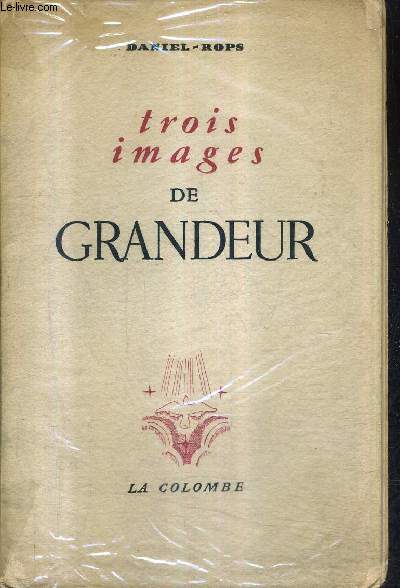 TROIS IMAGES DE GRANDEUR.