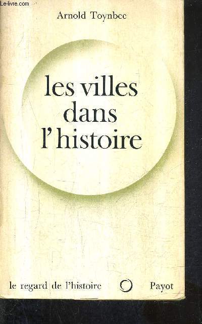 LES VILLES DANS L'HISTOIRE CITES EN MOUVEMENT/ COLLECTION LE REGARD DE L'HISTOIRE.