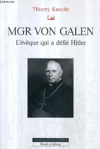 MGR VON GALEN L'EVEQUE QUI A DEFIE HITLER.