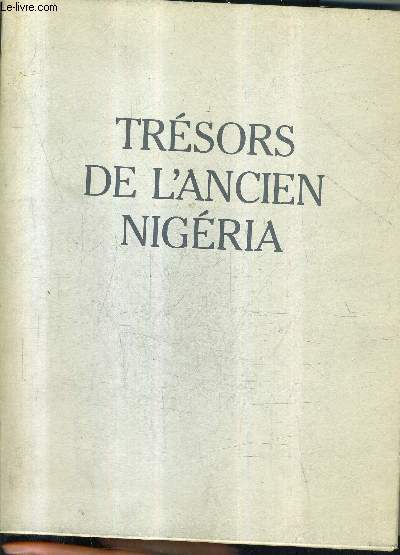TRESORS DE L'ANCIEN NIGERIA - GALERIES NATIONALES DU GRAND PALAIS 16 MAI - 23 JUILLET 1984.