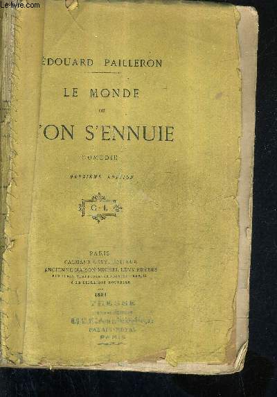 LE MONDE OU L'ON S'ENNUIE - COMEDIE EN TROIS ACTES - 2E EDITION.