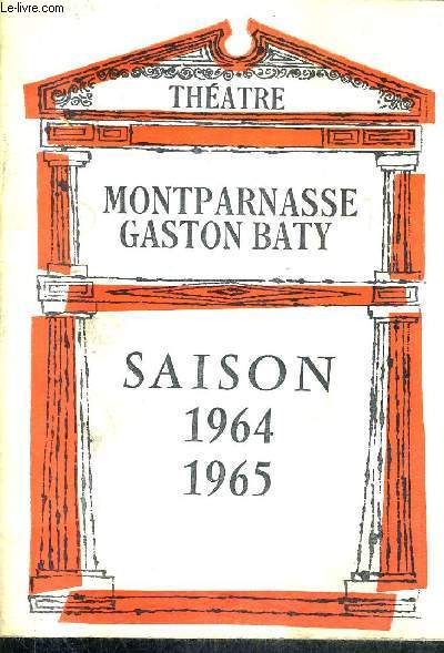 THEATRE MONTPARNASSE GASTON BATY - SAISON 1964 - 1965 .