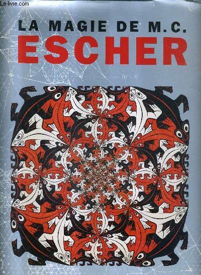 LA MAGIE DE M.C. ESCHER.