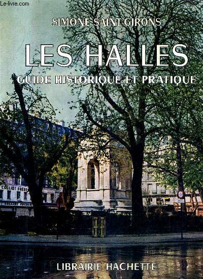 LES HALLES GUIDE HISTORIQUE ET PRATIQUE / COLLECTION BIBLIOTHEQUE DES GUIDES BLEUS.