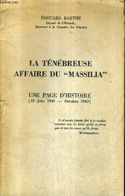 LA TENEBREUSE AFFAIRE DU MASSILIA - UNE PAGE D'HISTOIRE 18 JUIN 1940 OCTOBRE 1940.