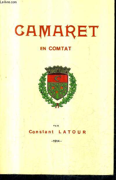 CAMARET EN COMTAT SES ORIGINES SES INSTITUTIONS ET SA VIE MUNICIPALE D'APRES LES ARCHIVES DE LA MAIRIE - REPRODUCTION DE 1914.
