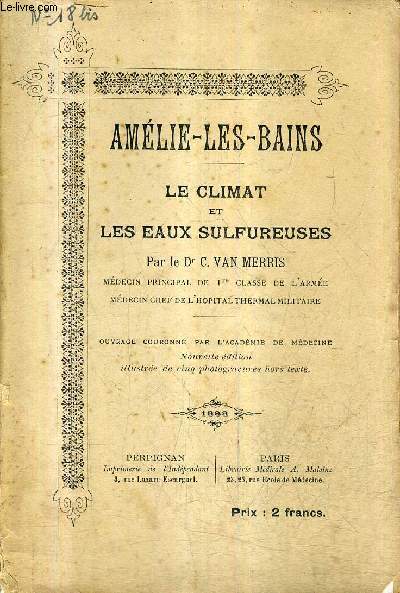 AMELIE LES BAINS - LE CLIMAT ET LES EAUX SULFUREUSES / NOUVELLE EDITION.