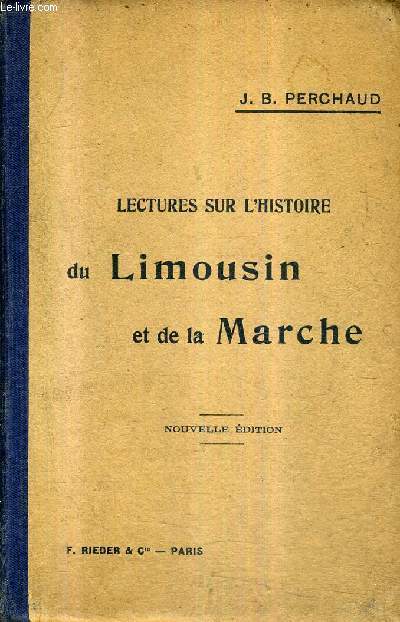 LECTURES SUR L'HISTOIRE DU LIMOUSIN ET DE LA MARCHE / NOUVELLE EDITION.