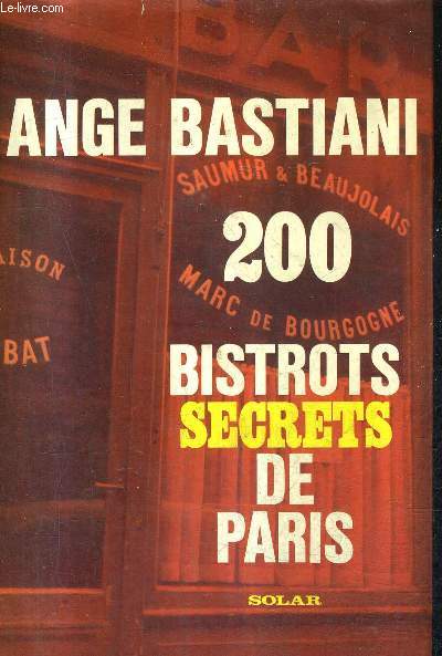 200 BISTROTS SECRETS DE PARIS.
