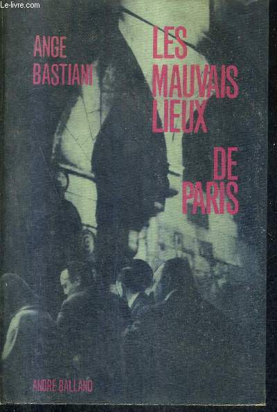 LES MAUVAIS LIEUX DE PARIS.