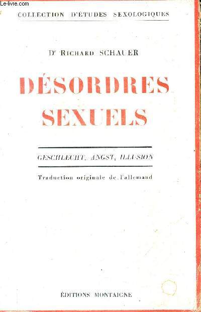 DESORDRES SEXUELS - GESCHECHT ANGST ILLUSION - COLLECTION D'ETUDES SEXOLOGIQUES.