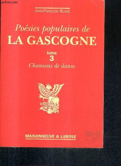 POESIES POPULAIRES DE LA GASCOGNE - TOME 3 : CHANSONS DE DANSE.